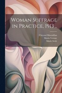 bokomslag Woman Suffrage in Practice, 1913 ..