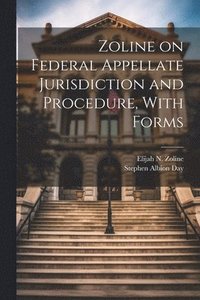 bokomslag Zoline on Federal Appellate Jurisdiction and Procedure, With Forms