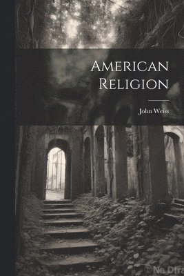 John Weiss - American Religion, Häftad