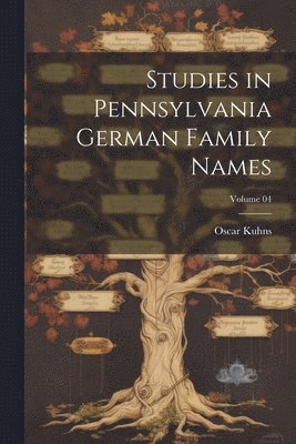 Studies in Pennsylvania German Family Names; Volume 04 1