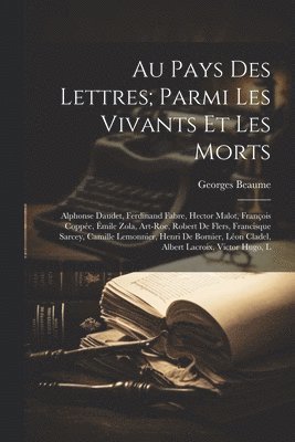 bokomslag Au pays des lettres; parmi les vivants et les morts