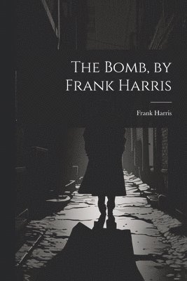 bokomslag The Bomb, by Frank Harris