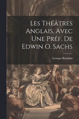 bokomslag Les théâtres anglais. Avec une préf. de Edwin O. Sachs