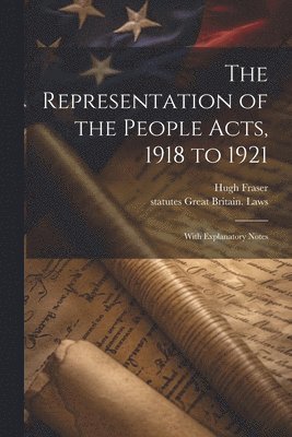 Hugh Fraser, Statutes Great Britain Laws - Representation of the People Acts, 1918 to 1921, Häftad