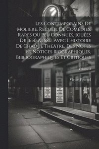 bokomslag Les contemporains de Moliere. Recueil de comdies, rares ou peu connues, joues de 1650 a 1680, avec l'histoire de chaque thtre, des notes et notices biographiques, bibliographiques et