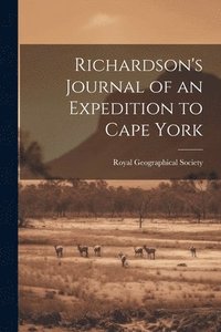 bokomslag Richardson's Journal of an Expedition to Cape York