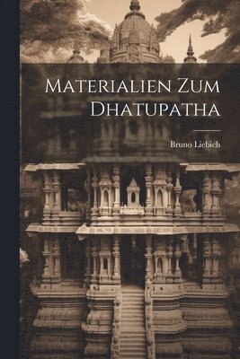 Materialien zum Dhatupatha 1