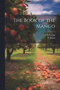 bokomslag The Book of the Mango