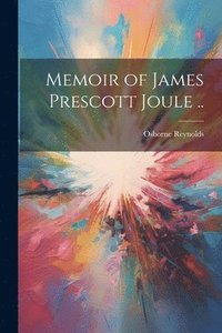 bokomslag Memoir of James Prescott Joule ..