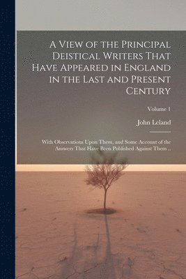 John Leland - View of the Principal Deistical Writers That Have Appeared in England in the Last and Present Century, Häftad