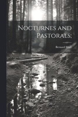 bokomslag Nocturnes and Pastorals;