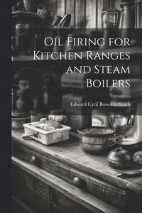 bokomslag Oil Firing for Kitchen Ranges and Steam Boilers
