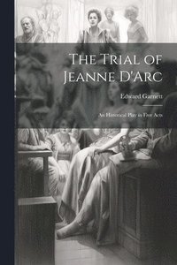 bokomslag The Trial of Jeanne D'Arc