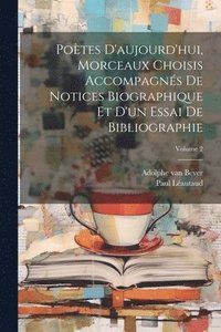 bokomslag Potes d'aujourd'hui, morceaux choisis accompagns de notices biographique et d'un essai de bibliographie; Volume 2