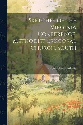 Sketches of the Virginia Conference, Methodist Episcopal Church, South 1