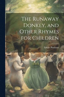 Emilie Poulsson - Runaway Donkey, and Other Rhymes for Children, Häftad