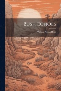 bokomslag Bush Echoes