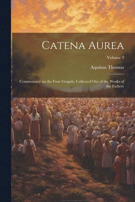 Aquinas Thomas - Catena Aurea, Häftad