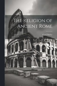 bokomslag The Religion of Ancient Rome