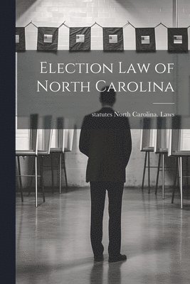 Election law of North Carolina 1