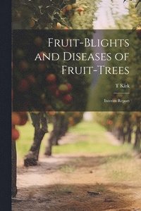 bokomslag Fruit-blights and Diseases of Fruit-trees; Interim Report