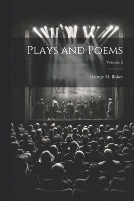 Plays and Poems; Volume 2 1