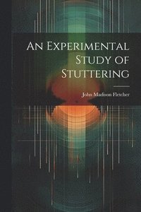 bokomslag An Experimental Study of Stuttering
