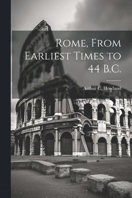 bokomslag Rome, From Earliest Times to 44 B.C.