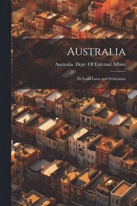 bokomslag Australia; its Land Laws and Settlement