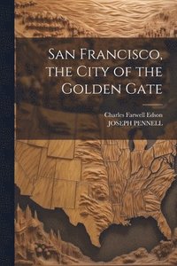bokomslag San Francisco, the City of the Golden Gate