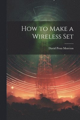 How to Make a Wireless Set 1