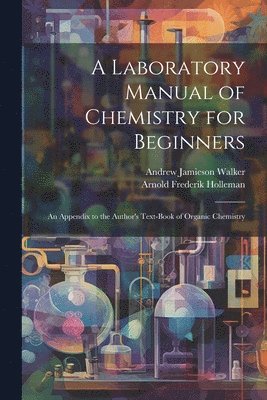 Arnold Frederik Holleman, Andrew Jamieson Walker - Laboratory Manual of Chemistry for Beginners, Häftad