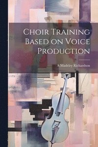 bokomslag Choir Training Based on Voice Production