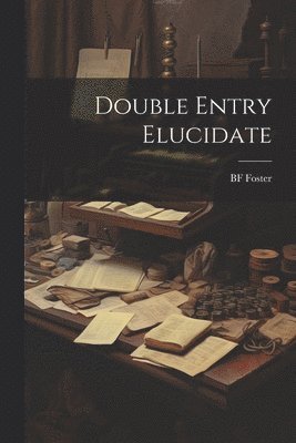 bokomslag Double Entry Elucidate