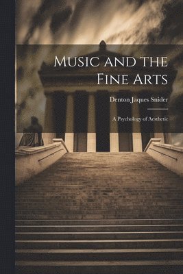 bokomslag Music and the Fine Arts; a Psychology of Aesthetic