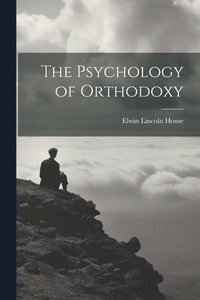 bokomslag The Psychology of Orthodoxy