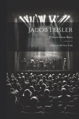 bokomslag Jacob Leisler; a Play of old New York