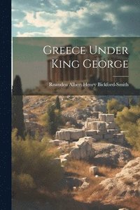 bokomslag Greece Under King George