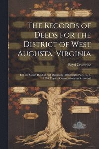 bokomslag The Records of Deeds for the District of West Augusta, Virginia