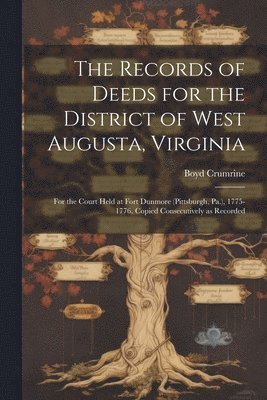 The Records of Deeds for the District of West Augusta, Virginia 1