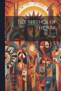 bokomslag The Mythos of the Ark