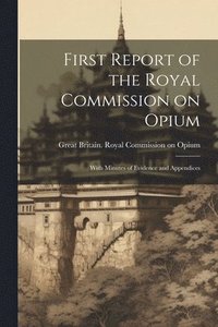 bokomslag First Report of the Royal Commission on Opium