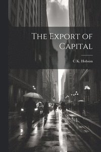 bokomslag The Export of Capital