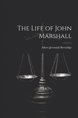 bokomslag The Life of John Marshall