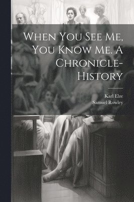 When you see me, you Know me. A Chronicle-history 1