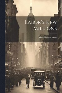 bokomslag Labor's new Millions