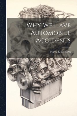 Why we Have Automobile Accidents 1