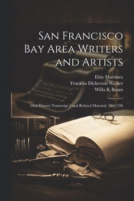 Willa K Baum, Elsie Martinez, Franklin Dickerson Walker - San Francisco Bay Area Writers and Artists, Häftad