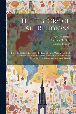 William Burder, Alonzo Shears, Stephen Sheffery - History of all Religions, Häftad