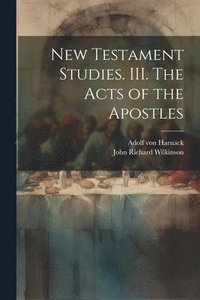 bokomslag New Testament Studies. III. The Acts of the Apostles